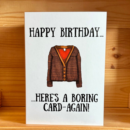 Boring Card Again Card/ Cardigan/ Funny pun Card