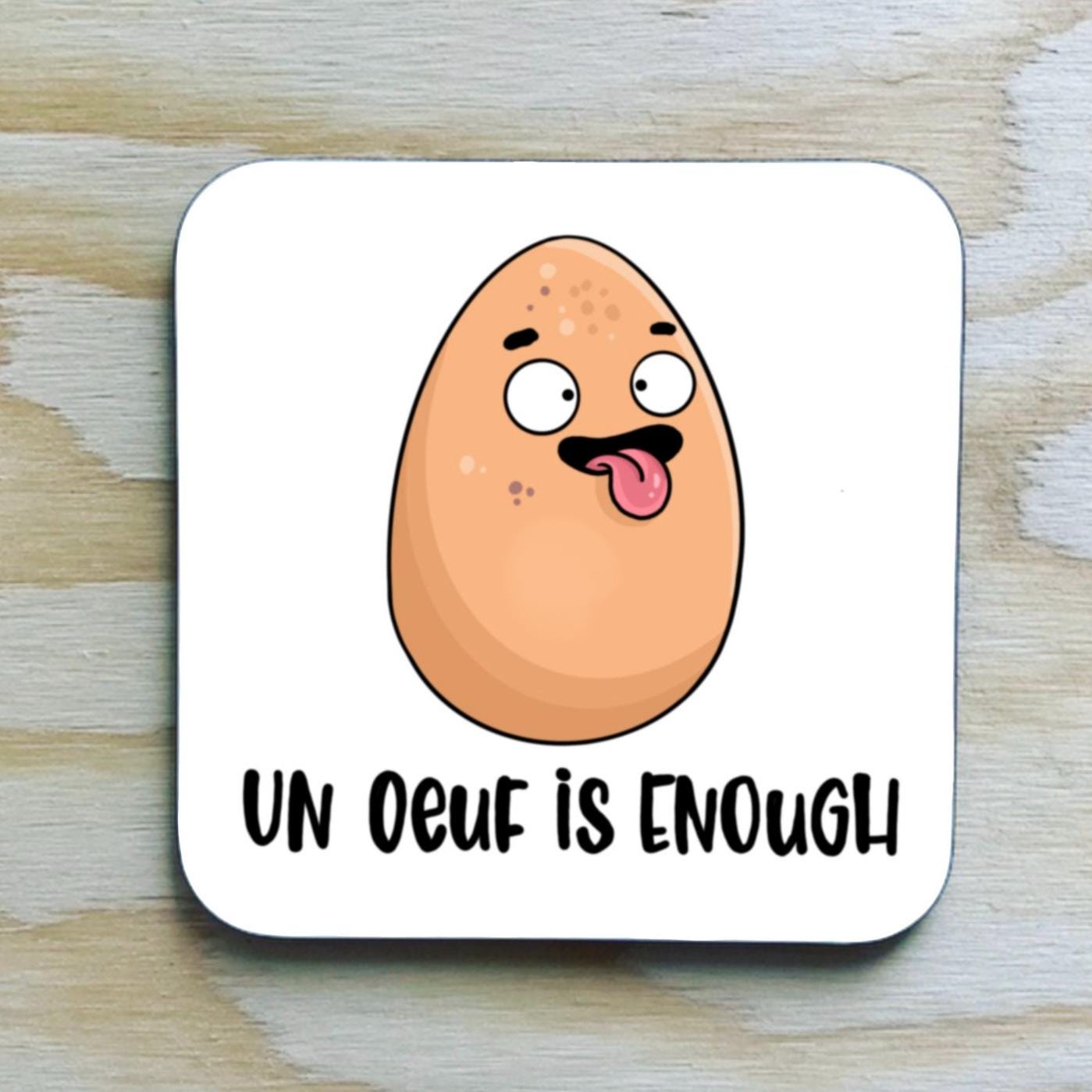 Un Oeuf is Enough / French humour funny coaster / egg