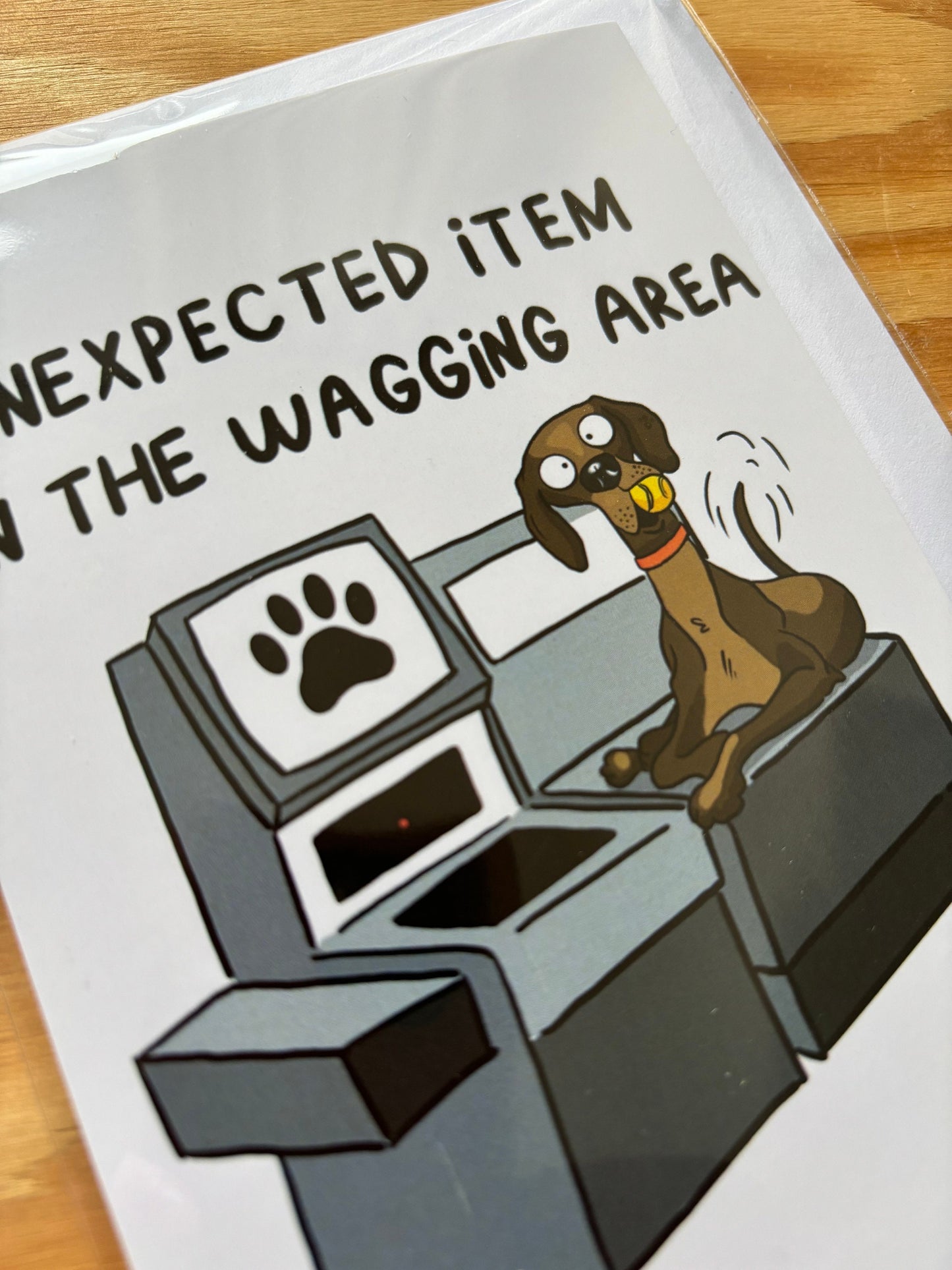 Unexpected item in the wagging area / funny birthday card / pun card/ dog card